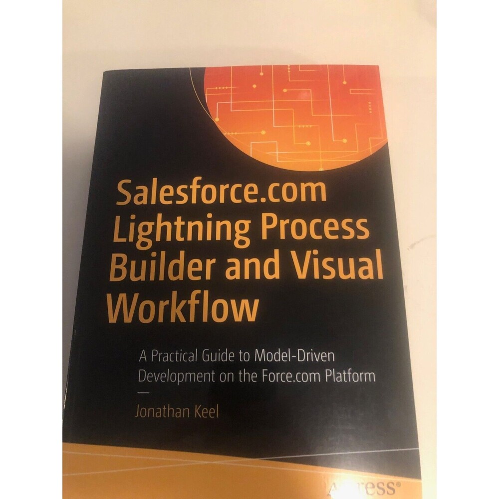 Salesforce.com Lightning Process Builder and Visual Workflow: A Practical Guide‎